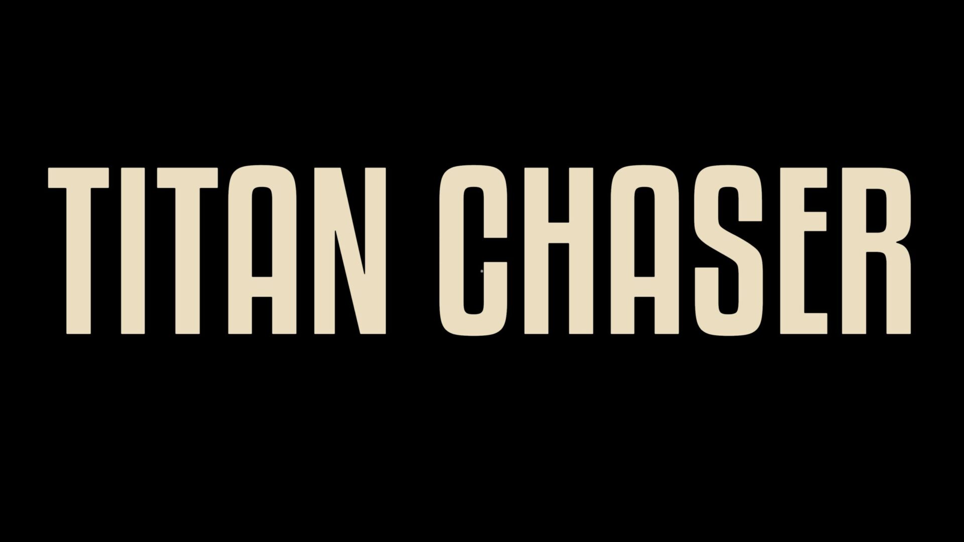 Titan Chaser intro