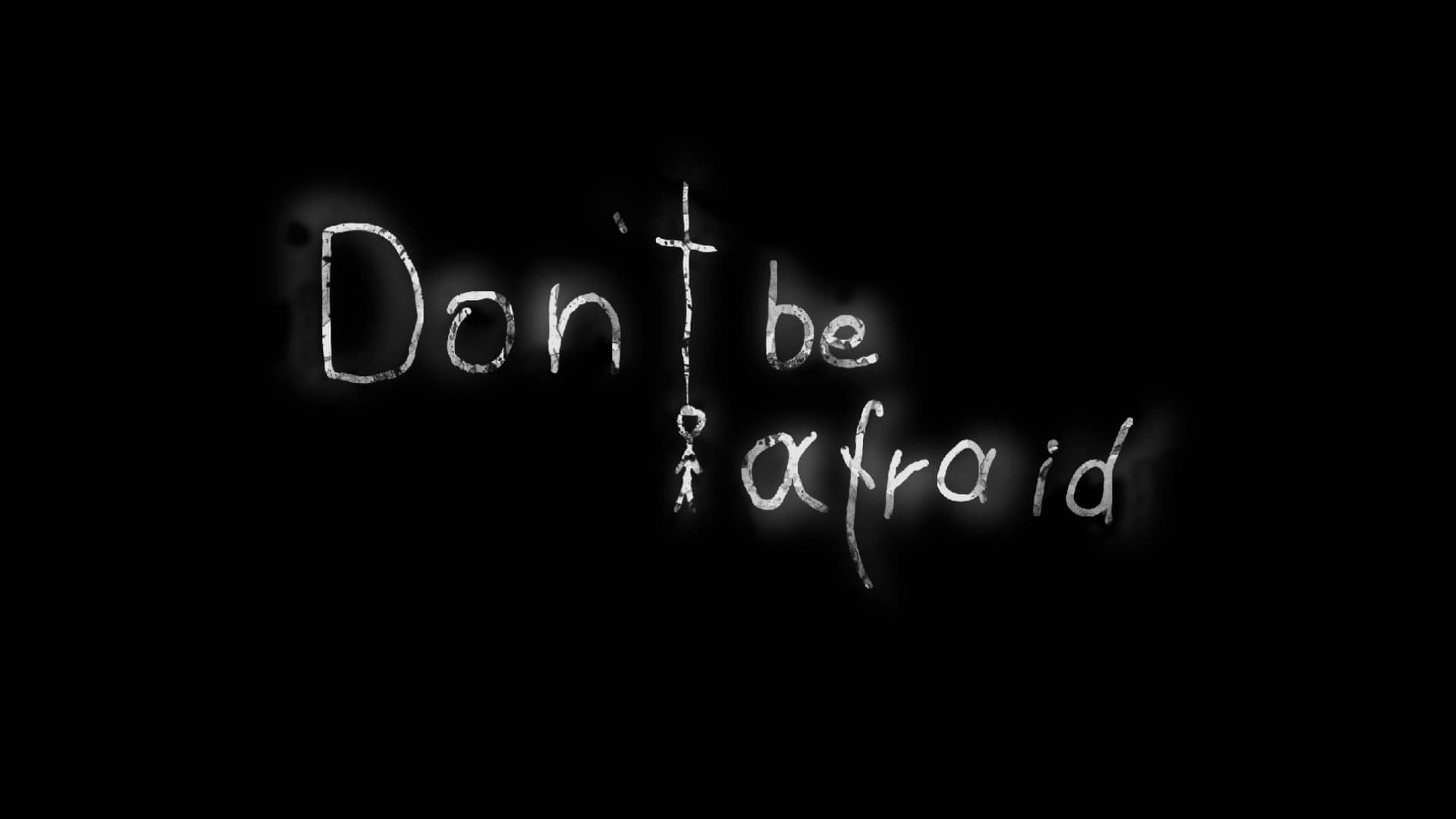 Don’t be afraid