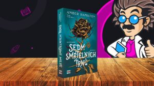 Sedm smrtelných trnů - úvodka